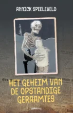 Het geheim van de opstandige geraamtes | 9789493343153 Het geheim van de opstandige geraamtes | 9789493343153