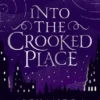 Into The Crooked Place | 9781471408496