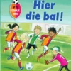 Hier die bal! | 9789085431985 Hier die bal! | 9789085431985