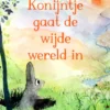 Konijntje gaat de wijde wereld in | 9789053418406