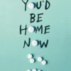 You'd be home now | 9781786540362