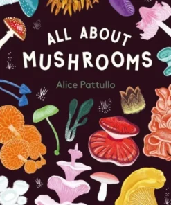 All About Mushrooms