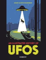 An Illustrated History of UFOs | 9781910328910