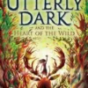 Utterly Dark and the Heart of the Wild | 9781788452335