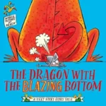 The Dragon with the Blazing Bottom | 9781408364925