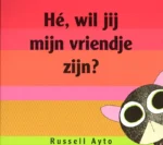 Hé, wil jij mijn vriendje zijn? | 9789053418307