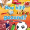 Hoe blijf je gezond? | 9789463411929 Hoe blijf je gezond? | 9789463411929
