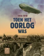 Toen het oorlog was 1914-1918 | 9789021680675 Toen het oorlog was 1914-1918 | 9789021680675