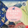 Origami, Poems and Pictures – Celebrating the Hokusai Exhibition at the British Museum | 9780857638601 Origami, Poems and Pictures – Celebrating the Hokusai Exhibition at the British Museum | 9780857638601