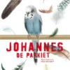 Johannes de parkiet | 9789465098777 Johannes de parkiet | 9789465098777