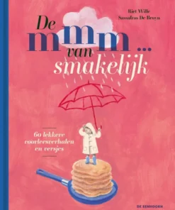 De mmm ... van smakelijk - 60 lekkere voorleesverhalen en versjes