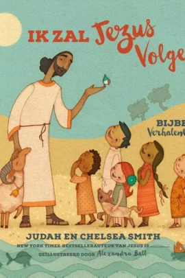 Ik Zal Jezus Volgen Bijbel Verhalenboek