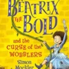 Beatrix the Bold and the Curse of the Wobblers | 9781848127616 Beatrix the Bold and the Curse of the Wobblers | 9781848127616