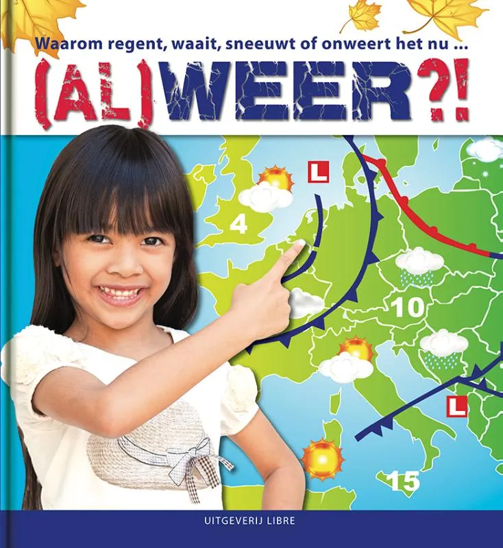 (Al)weer?! - waarom regent, waait, sneeuwt of onweert het nu... | 9789079758753 (Al)weer?! - waarom regent, waait, sneeuwt of onweert het nu...