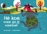 He koe, waar ga jij naartoe? | 9789090355528