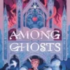 Among Ghosts | 9780593898833 Among Ghosts | 9780593898833