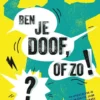 Ben je doof, of zo!? | 9789000400126