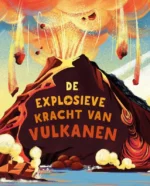 De explosieve kracht van vulkanen | 9789464396188