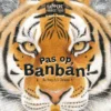 De Siberische tijger. Pas op, Banban! | 9789044858488 De Siberische tijger. Pas op, Banban! | 9789044858488