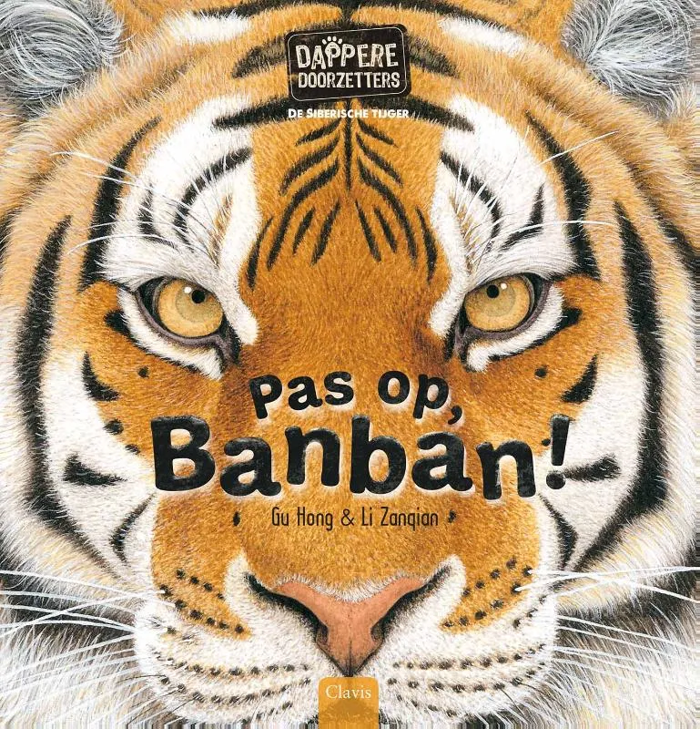 De Siberische tijger. Pas op, Banban! | 9789044858471 De Siberische tijger. Pas op, Banban!