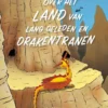 Over het Land van Lang Geleden en drakentranen | 9789491370175