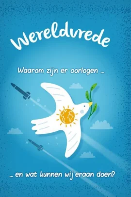 Waarom zijn er oorlogen... en wat kunnen wij er aan doen?