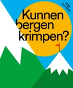 Kunnen bergen krimpen? | 9789463832700 Kunnen bergen krimpen? | 9789463832700