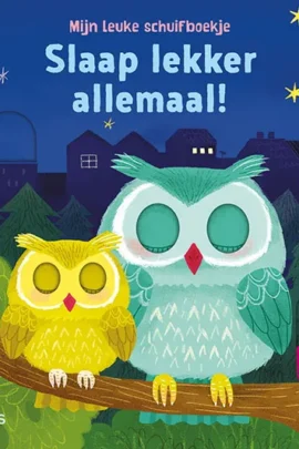 Mijn leuke schuifboekje, Slaap lekker allemaal!