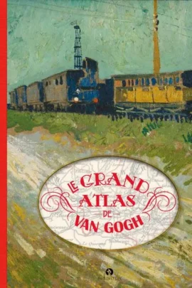 Le grand atlas de Van Gogh