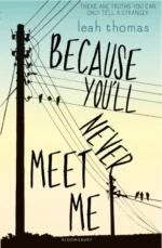 Because You'll Never Meet Me | 9781408856789