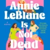 Annie LeBlanc Is Not Dead Yet | 9781913980900 Annie LeBlanc Is Not Dead Yet | 9781913980900