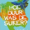 Hoe duur was de suiker? | 9789086962020 Hoe duur was de suiker? | 9789086962020