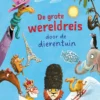 De grote wereldreis door de dierentuin | 9789026177064