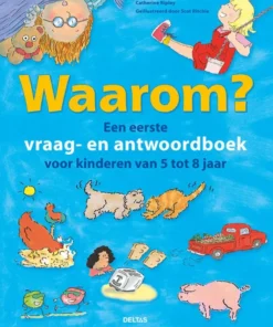 Waarom? Een eerste vraag- en antwoordboek voor kinderen van 5 tot 8 jaar