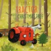 Little Tractor and the Christmas Tree | 9781605377919 Little Tractor and the Christmas Tree | 9781605377919