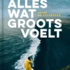 Alles wat groots voelt | 9789462915947