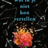 Wat ik je niet kon vertellen | 9789000393626 Wat ik je niet kon vertellen | 9789000393626
