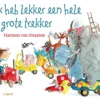 Ik heb lekker een hele grote trekker | 9789463132602