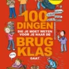 100 dingen die je moet weten voor je naar de brugklas gaat | 9789463377911 100 dingen die je moet weten voor je naar de brugklas gaat | 9789463377911