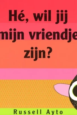 Hé, wil jij mijn vriendje zijn?