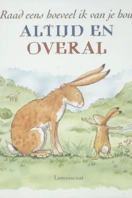 Raad eens hoeveel ik van je hou altijd en overal