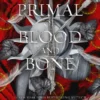 The Primal of Blood and Bone | 9781916558465