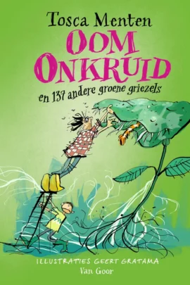 Oom Onkruid en 137 andere groene griezels