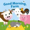 Good Morning, Farm | 9781605375670 Good Morning, Farm | 9781605375670